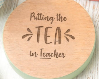 Engraved Wooden "Putting the Tea in Teacher" Coaster - Thank You Gift for Teacher - Unique Wood Coaster for Teaching Assistant Retirement