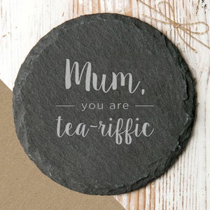 Mum Slate Coaster, You Are Tea Riffic Slate Coaster, Mother's Day Cup Coaster, Small Gift For Mum, Round Cup Coaster For Mother