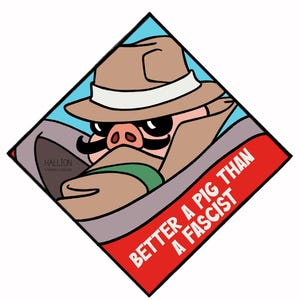 Anti-Fascist sticker: Better a pig that a fascist