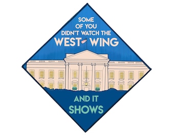 Protest Sign Downloadable - Some of You Didn't Watch West Wing