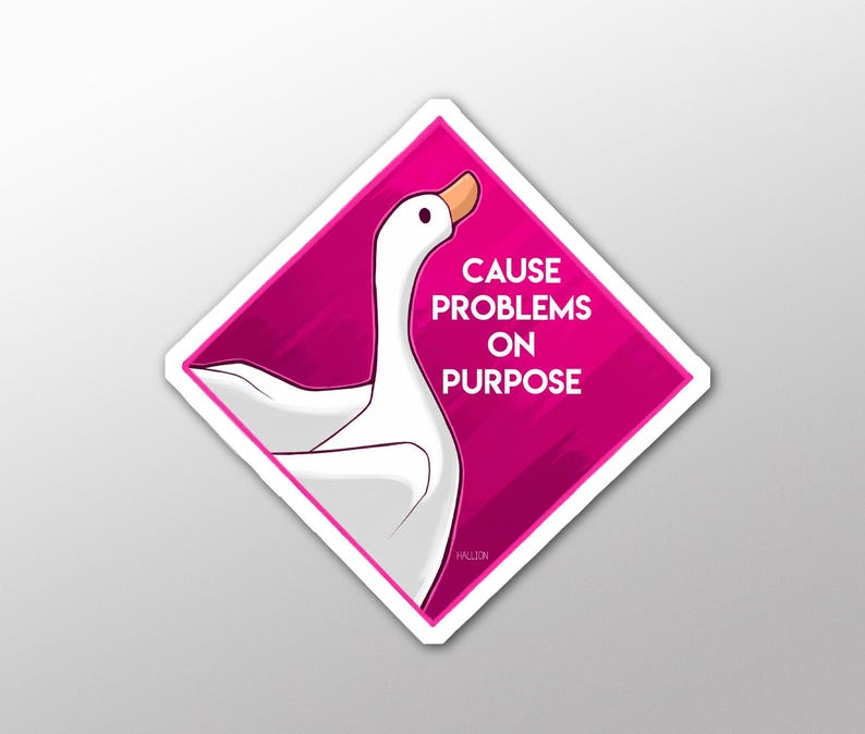 Puede incluir: Una pegatina de diamante rosa con una ilustraci&oacute;n de ganso blanco y el texto "CAUSE PROBLEMS ON PURPOSE".