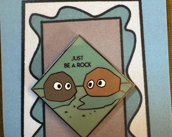 Just Be A Rock Enamel Pin