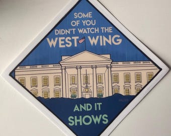 Pegatina de cultura pop: Algunos de ustedes no vieron "El Ala Oeste"