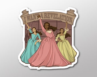 May include: A sticker featuring three women in historical dresses, holding up a banner that reads "I WANT A REVELATION." The women are in shades of pink, teal, and yellow. The background is a muted brown.