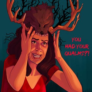 May include: A digital illustration of a person with dark hair wearing a brown wolf headpiece with large antlers, wearing a red shirt. The person has a distressed expression with hands on their head. The text reads: YOU HAD YOUR QUALMS?!