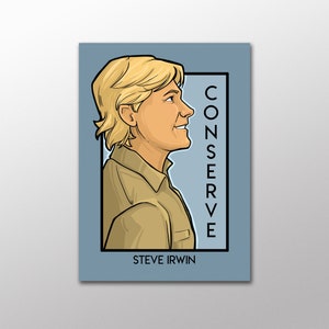 May include: A blue and white illustration of Steve Irwin, an Australian zookeeper and wildlife expert, with the word "CONSERVE" written vertically in a white box. The text "STEVE IRWIN" is below the image.