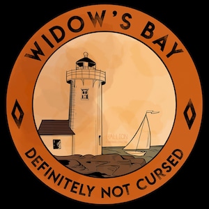 May include: A circular orange emblem featuring a lighthouse on a rocky shore with a sailboat on the water. The text WIDOW'S BAY is at the top and DEFINITELY NOT CURSED is at the bottom. A skull is visible in the lighthouse window.