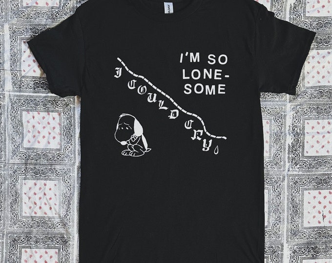 So Lonesome I Could Cry Shirt