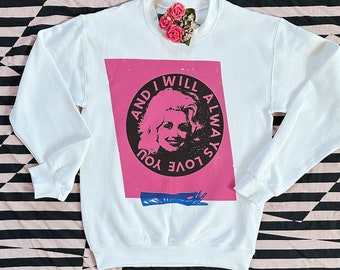 I Will Always Love You Sweatshirt