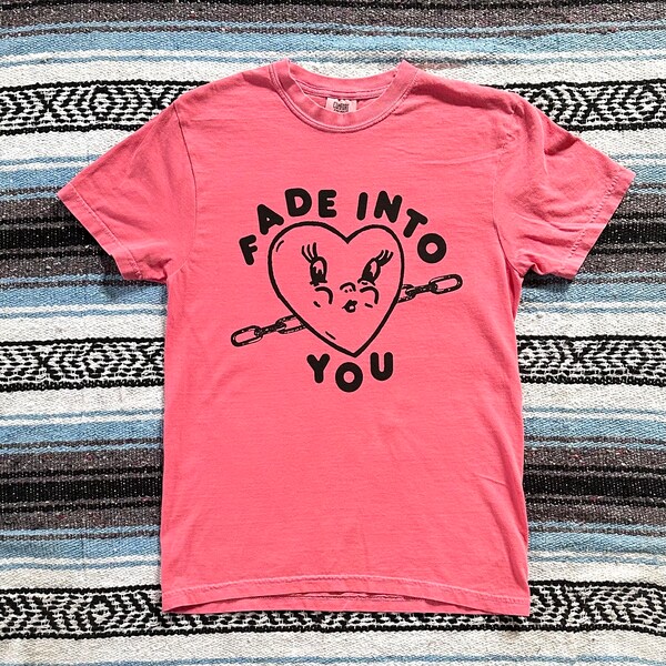 Fade Into You Shirt