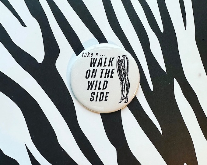 Walk On the Wild Side Pin