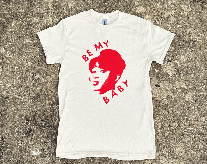 Be My Baby Shirt