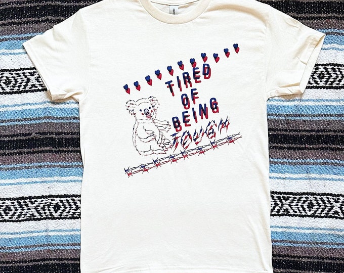 Tired of Being Tough Shirt