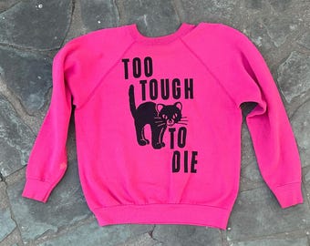 Too Tough to Die Vintage  Sweatshirt