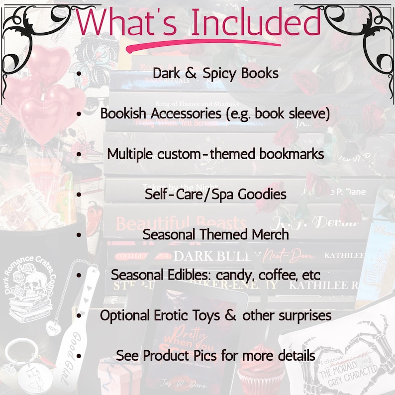May include: A list titled What's Included featuring Dark & Spicy Books, Bookish Accessories, custom-themed bookmarks, Self-Care/Spa Goodies, Seasonal Themed Merch, Seasonal Edibles like candy and coffee, Optional Erotic Toys, and other surprises.