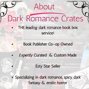May include: A promotional graphic for Dark Romance Crates featuring the text About Dark Romance Crates, The leading dark romance book box service, Book Publisher Co-op Owned, Expertly Curated & Custom Made, Etsy Star Seller, and specializing in dark romance, spicy dark fantasy & erotic horror.