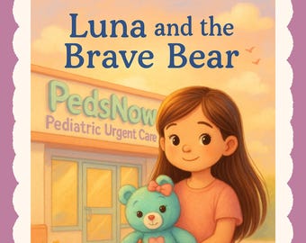 Puede incluir: Ilustración de la portada de un libro infantil. Una niña sostiene un oso de peluche turquesa. El título es "Luna and the Brave Bear". El fondo muestra una clínica de atención pediátrica urgente.