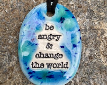 Be Angry and Change the World Ceramic Necklace in Blue