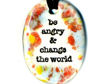 Be Angry and Change the World Ceramic Necklace in Multicolor