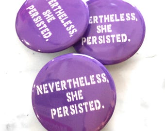 Nevertheless She Persisted Pin Back Button