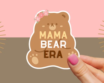 Mama Bear Sticker for Mama Sticker Mama Bear Era Sticker for Bear Lovers Mama Era Sticker Mama Affirmation Cute Mama Bear Sticker Bear Mama
