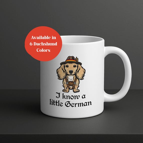 Dachshund Mug, Doxie Wiener Dog Wearing Lederhosen, Funny I Know a Little German Coffee Cup, Dog Dad Gift, Dog Lover Gift, German Dog Mug