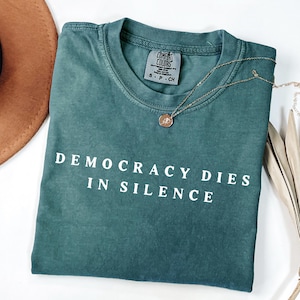 Comfort Colors® Democracy Dies In Silence Shirt, Subtle Anti Trump Tee, Democracy Shirt, Anti MAGA Shirt, Protest Shirt, Resist Fascism Tee