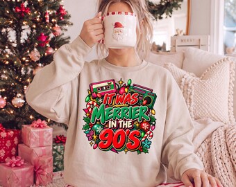 90s Christmas Sweatshirt: It Was Merrier In The 90s Graphic Tee, Retro 90's Winter Holiday Sweater, Nostalgic 90s Christmas Shirt