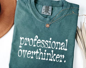 Comfort Colors® Professional Overthinker Shirt, Funny Gift For Friend, Overthink Tshirt, Mental Health Shirt, Sarcastic Shirt, Funny Shirt