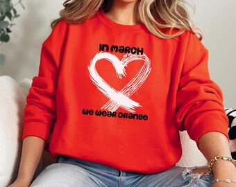 In March We Wear Orange Sweatshirt, Multiple Sclerosis Awareness Sweater, MS Awareness Shirt, MS Support Sweatshirt, Orange Ribbon Shirts