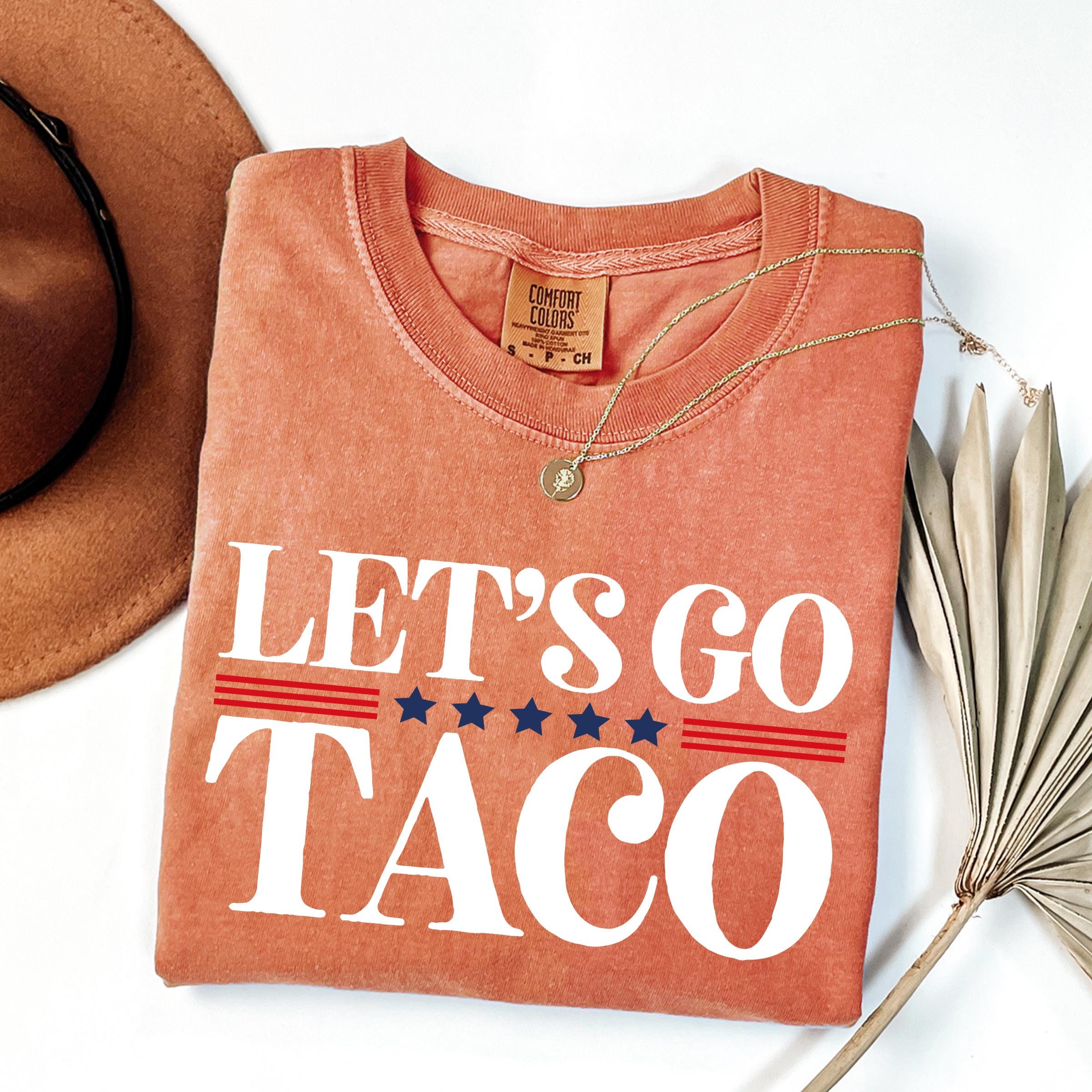 Comfort Colors® Let's Go TACO Shirt, TACO Trump Shirt, Trump Always Chickens Out Tee, Anti Trump Shirt, Anti Tariff T-Shirt, Anti MAGA Shirt