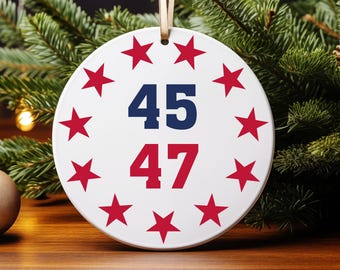 Trump 45 47 Ornament 2025, President 45 & 47 Trump Ornament, American Christmas Ornament 2025, Trump Supporters Gifts, Trump 47th President