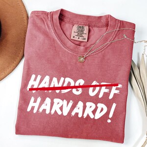 Comfort Colors® Hands Off Harvard Shirt, Support Harvard Resistance Shirt, I Stand With Harvard Tshirt, Anti Trump Shirt, Activist Shirt