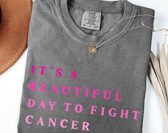 T-shirt Comfort Colors® It's A Beautiful Day To Fighting Cancer, Breast Cancer Awareness-shirt, shirt Cancer Survivor, Cancer Fighting-shirt