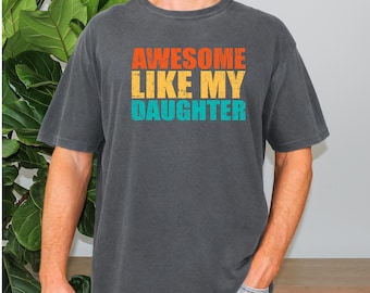 Comfort Colors® Awesome Like My Daughter-shirt, grappig herenshirt, cadeau van dochter, shirt grappige echtgenoot, vaderdagcadeau, cadeau voor vader
