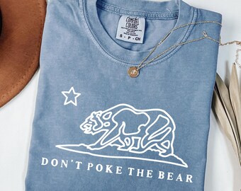 Comfort Colors® Don't Poke The Bear Shirt, California T-Shirt, California State Flag Shirt, Anti Trump Shirts, Support Gavin Newsom Shirts
