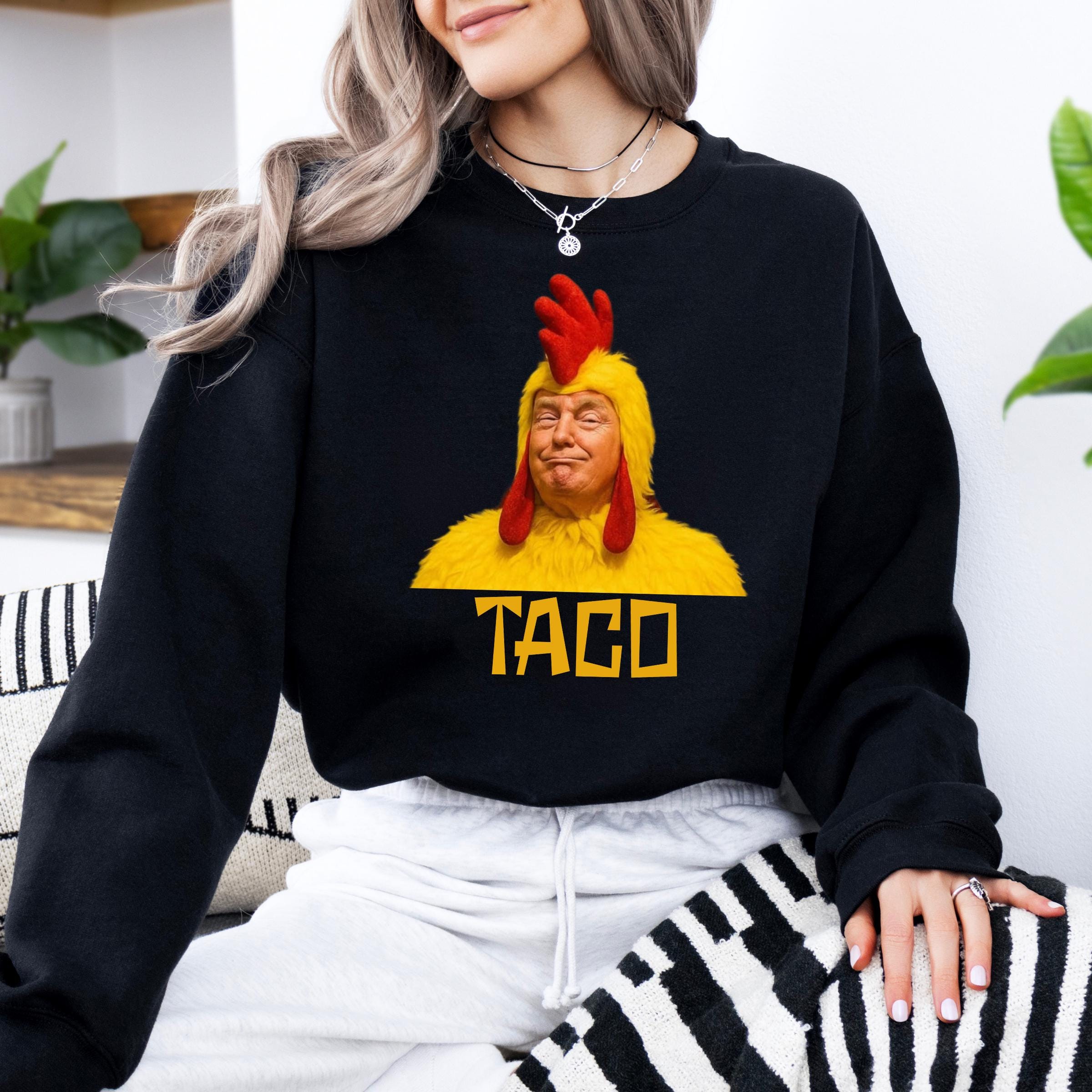 TACO Trump Sweatshirt, Trump Always Chickens Out Tee, Anti Trump Sweatshirt, Anti Tariff Shirt, Anti MAGA Tee, Protest Shirt, Resist Shirt