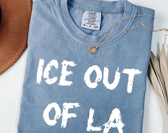 Comfort Colors® ICE Protest Shirt, ICE Out Of LA Shirt, Abolish Ice Shirt, Human Rights Tee, Anti Trump Shirt, Pro Immigrants, Anti Maga Tee
