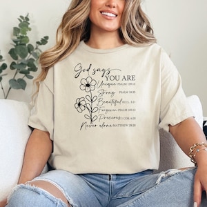 God Says You Are Flower Design Shirt, God Says You Are Shirt, Inspirational Shirt, Christian Shirt, Faith Shirt, Religious Tee, Positive Tee