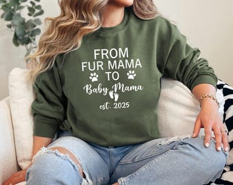From Fur Mama To Baby Mama Est Sweatshirt, Pregnant Sweatshirt, Gift For Expecting Mom, New Mom Gift, Baby Announcement, Pregnancy Reveal