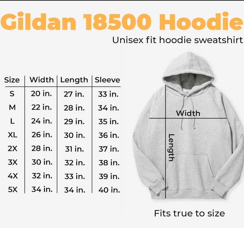 May include: A size chart for a Gildan 18500 hoodie sweatshirt. The chart shows the size, width, length, and sleeve length in inches for sizes S through 5X. The chart also includes a diagram of a hoodie with the width and length labeled.