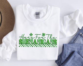 Here For The Shenanigans Sweatshirt, Happy St Patty's Sweater, Irish Sweatshirt, Shamrock Sweatshirt, Funny St Patrick's Gift, Irish Hoodie
