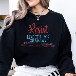 Resist Like Its 1938 Germany Sweatshirt, Resist Sweatshirt, Feminist Shirt, Strong Women Shirt, Political Tee, Equality Shirt, Freedom Shirt