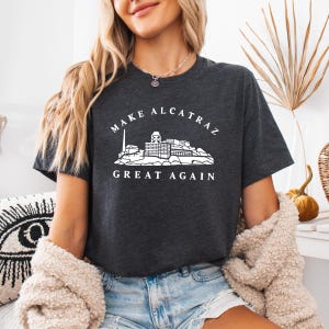 Make Alcatraz Great Again T-Shirt, MAGA Shirt, Funny Trump Shirt, Funny Political Statement Tee, Vintage Retro MAGA Gift, Republican Shirt