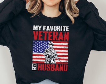 My Favorite Veteran Is My Husband Sweatshirt, Veterans Day Sweatshirt, Veterans Day Gift, Military Sweatshirt, Veterans Wife Sweatshirt