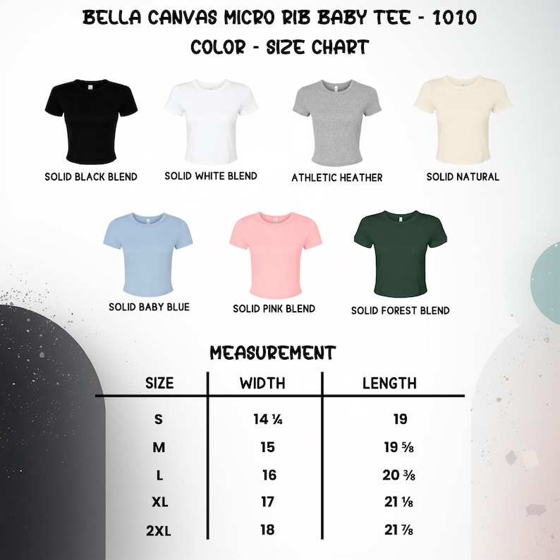 May include: A color and size chart for Bella Canvas Micro Rib Baby Tees. The chart displays various tee colors: black, white, gray, beige, light blue, pink, and dark green. Measurements are provided for sizes S to 2XL, with widths ranging from 14.25 to 18 inches and lengths from 19 to 21.875 inches.