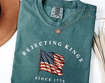 Comfort Colors® Rejecting Kings Since 1776 Protest Shirt, Pro Democracy Shirt, Anti Authoritarianism Shirt, Anti MAGA Tee, Anti Trump Shirt