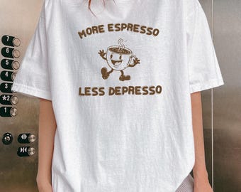 More Espresso Less Depresso Comfort Colors® T-Shirt, Retro Coffee Graphic Tee, Aesthetic Tee for Coffee Lovers, Funny Vintage Coffee Shirt