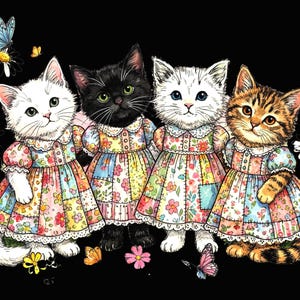 May include: Four adorable kittens wearing patchwork dresses with floral patterns and white lace collars. The kittens have different colored fur: white, black, white, and orange tabby. Butterflies and flowers are scattered around them against a black background.