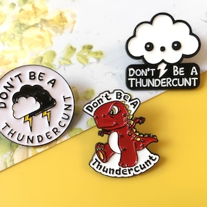 Don&#39;t Be A Thundercunt Enamel Pin | Cute Pin Badge | Lapel Pin | Enamel Pin Set for Backpacks | Birthday Gift for Her/Him